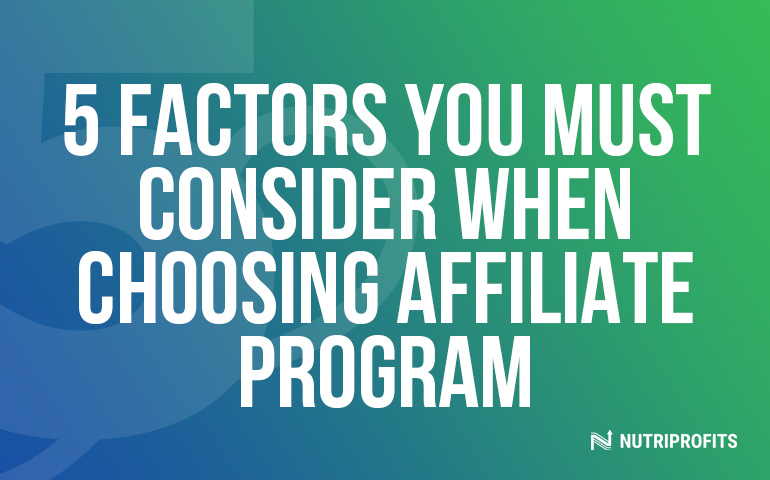 5 Factors You Must Consider When Choosing Affiliate Program
