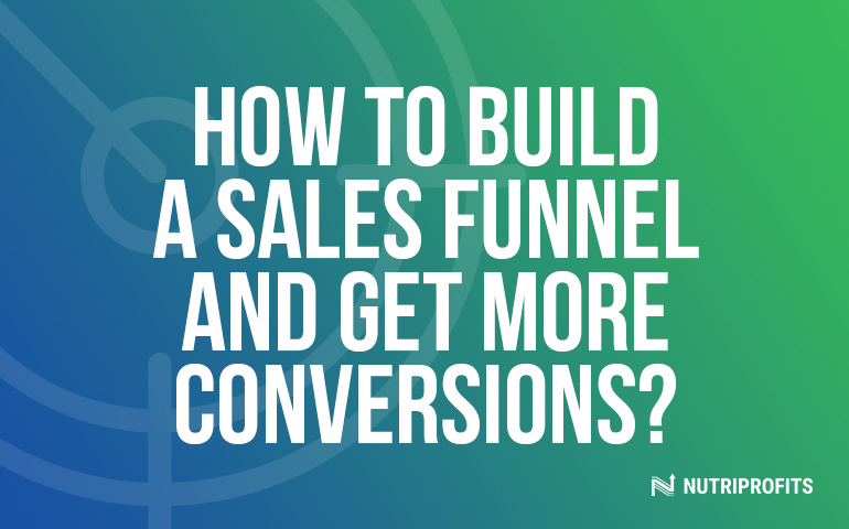 How to Build a Sales Funnel and Get More Conversions?