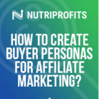 How to Create Buyer Personas for Affiliate Marketing?