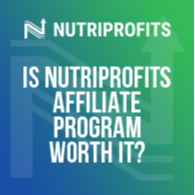 Is NutriProfits Affiliate Program Worth It?