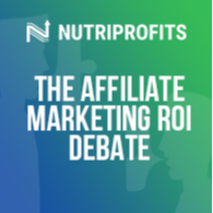 The Affiliate Marketing ROI Debate