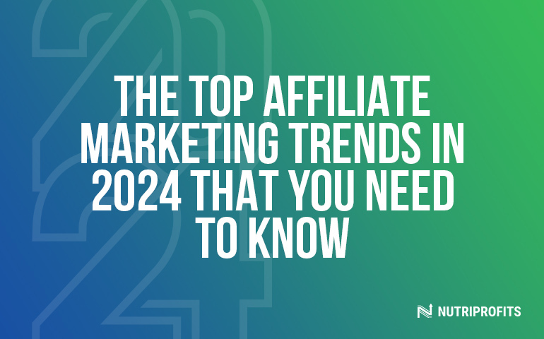 The Top Affiliate Marketing Trends in 2024 That You Need to Know
