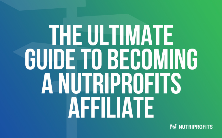 The Ultimate Guide to Becoming NutriProfits Affiliate