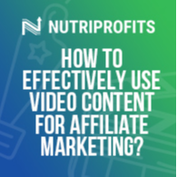 How To Effectively Use Video Content For Affiliate Marketing?