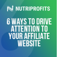 6 Ways to Drive Attention to Your Affiliate Website